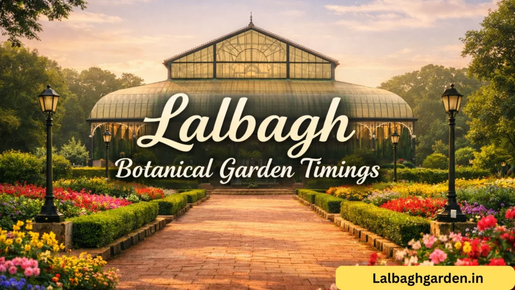 Lalbagh Botanical Garden Timings