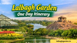 Lalbagh Garden One Day Itinerary